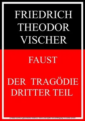 Vischer |  Faust - der Tragödie dritter Teil | eBook | Sack Fachmedien