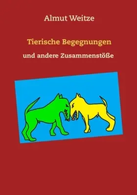 Weitze |  Tierische Begegnungen und andere Zusammenstöße | Buch |  Sack Fachmedien