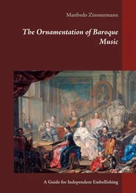 Zimmermann |  The Ornamentation of Baroque Music | Buch |  Sack Fachmedien