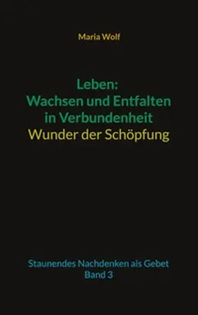 Wolf |  Leben: Wachsen und Entfalten in Verbundenheit - Wunder der Schöpfung | Buch |  Sack Fachmedien