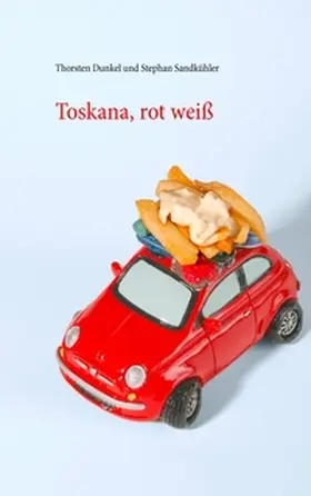 Dunkel / Sandkühler |  Toskana, rot weiß | Buch |  Sack Fachmedien