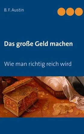 Austin / Weber |  Das große Geld machen! Wie man richtig reich wird. | Buch |  Sack Fachmedien