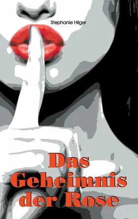 Hilger |  Das Geheimnis der Rose | eBook | Sack Fachmedien