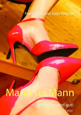 Rose / Wörmer |  Mann sei Mann | eBook | Sack Fachmedien