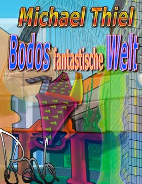Thiel |  Bodos fantastische Welt | eBook | Sack Fachmedien