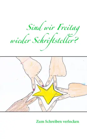 Schadt-Krämer |  Sind wir Freitag wieder Schriftsteller? | eBook | Sack Fachmedien