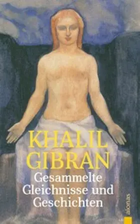 Varell / Gibran |  Gesammelte Gleichnisse und Geschichten. Khalil Gibran | eBook | Sack Fachmedien