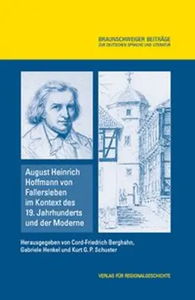 Berghahn / Henkel / Schuster |  August Heinrich Hoffmann von Fallersleben im Kontext des 19. Jahrhunderts und der Moderne | Buch |  Sack Fachmedien