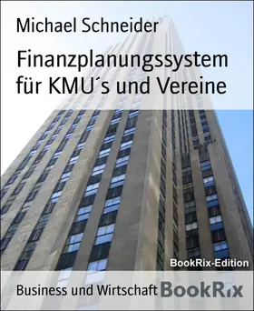 Schneider |  Finanzplanungssystem für KMU´s und Vereine | eBook | Sack Fachmedien