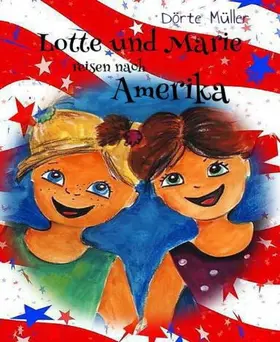 Müller |  Lotte und Marie reisen nach Amerika | eBook | Sack Fachmedien