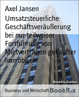 Jansen |  Umsatzsteuerliche Geschäftsveräußerung bei nur teilweiser Fortführung von Mietverträgen gekaufter Immobilien | eBook | Sack Fachmedien