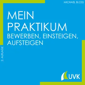 Bloss |  Mein Praktikum - bewerben, einsteigen, aufsteigen | eBook | Sack Fachmedien