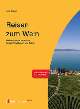 Dreyer |  Tourism NOW: Reisen zum Wein | Buch |  Sack Fachmedien