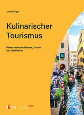 Rüdiger |  Tourism NOW: Kulinarischer Tourismus | Buch |  Sack Fachmedien