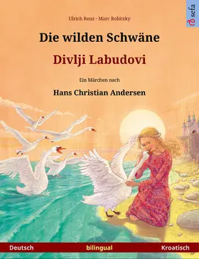 Renz |  Die wilden Schwäne - Divlji Labudovi (Deutsch - Kroatisch) | eBook | Sack Fachmedien