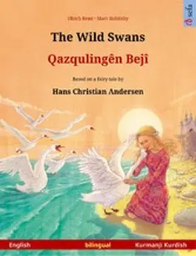 Renz |  The Wild Swans - Qazqulingên Bejî (English - Kurmanji Kurdish) | eBook | Sack Fachmedien