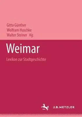Günther / Huschke / Steiner |  Weimar - Lexikon zur Stadtgeschichte. | Buch |  Sack Fachmedien