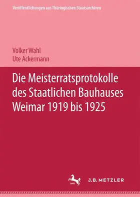 Wahl |  Die Meisterratsprotokolle des Staatlichen Bauhauses Weimar 1919-1925 | Buch |  Sack Fachmedien