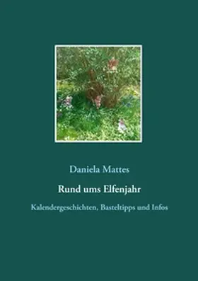 Mattes |  Rund ums Elfenjahr | Buch |  Sack Fachmedien