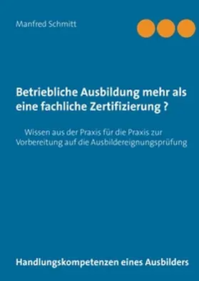 Schmitt |  Betriebliche Ausbildung mehr als eine fachliche Zertifizierung? | Buch |  Sack Fachmedien