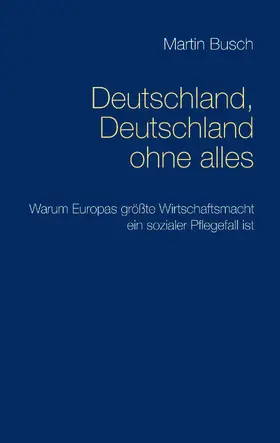Busch |  Deutschland, Deutschland ohne alles | eBook | Sack Fachmedien