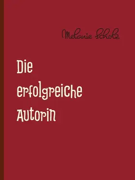 Scholz |  Die erfolgreiche Autorin | eBook | Sack Fachmedien