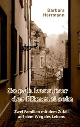 Herrmann |  So nah kann nur der Himmel sein | Buch |  Sack Fachmedien