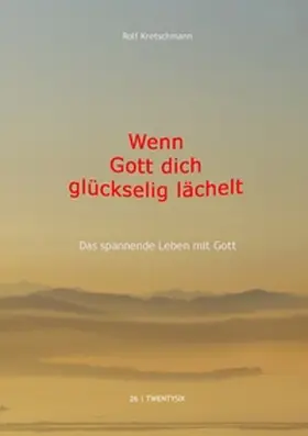 Kretschmann |  Wenn Gott dich glückselig lächelt | Buch |  Sack Fachmedien