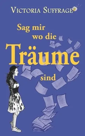 Suffrage |  Sag mir wo die Träume sind | Buch |  Sack Fachmedien