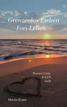 Exner |  Grenzenlos lieben - Frei leben | eBook | Sack Fachmedien