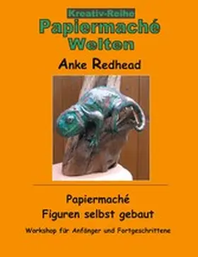 Redhead |  Papiermaché  Figuren selbst gebaut | eBook | Sack Fachmedien