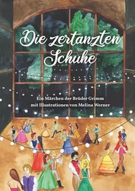 Werner / Grimm |  Die zertanzten Schuhe | Buch |  Sack Fachmedien