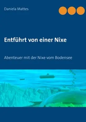 Mattes | Entführt von einer Nixe | Buch | 978-3-7407-6337-4 | www2.sack.de