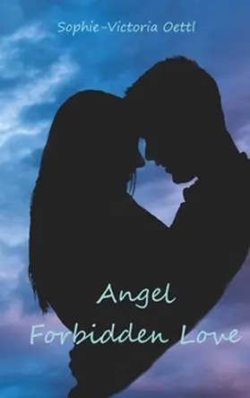 Oettl |  Angel  - Forbidden Love | Buch |  Sack Fachmedien