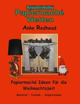 Redhead |  Papiermaché Ideen für die Weihnachtszeit | Buch |  Sack Fachmedien