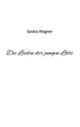 Wagner |  Die Leiden der jungen Lotte | Buch |  Sack Fachmedien