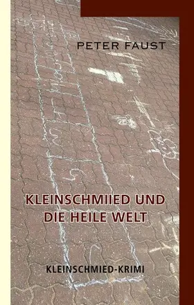 Faust / Plechaty |  Kleinschmiied und die heile Welt | eBook | Sack Fachmedien