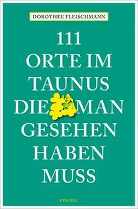 Fleischmann |  111 Orte im Taunus, die man gesehen haben muss | Buch |  Sack Fachmedien