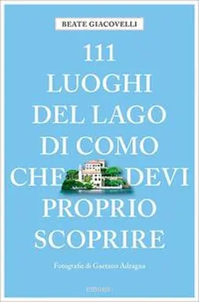 Giacovelli |  111 luoghi del Lago di Como che devi proprio scoprire | Buch |  Sack Fachmedien