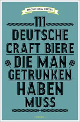 Droschke / Krines |  111 deutsche Craft Biere, die man getrunken haben muss | Buch |  Sack Fachmedien