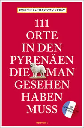 Pschak / Pschak von Rebay |  111 Orte in den französischen Pyrenäen, die man gesehen haben muss | Buch |  Sack Fachmedien