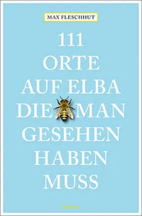 Fleschhut |  111 Orte auf Elba, die man gesehen haben muss | Buch |  Sack Fachmedien