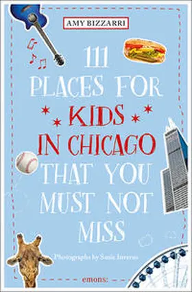 Bizzarri |  111 Places for Kids in Chicago That You Must Not Miss | Buch |  Sack Fachmedien