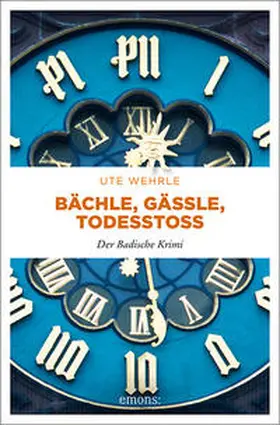 Wehrle |  Bächle, Gässle, Todesstoß | Buch |  Sack Fachmedien