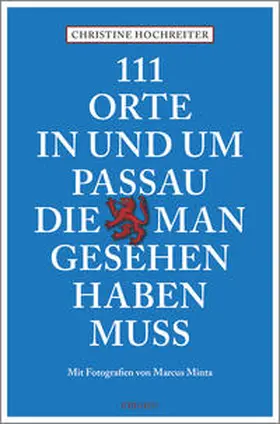 Hochreiter |  111 Orte in und um Passau, die man gesehen haben muss | Buch |  Sack Fachmedien