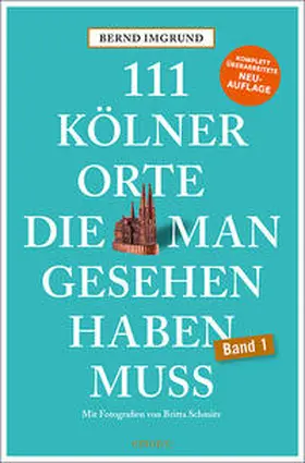 Imgrund |  111 Kölner Orte, die man gesehen haben muss | Buch |  Sack Fachmedien