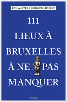 Walter / Liedtke |  111 Lieux à Bruxelles à ne pas manquer | Buch |  Sack Fachmedien
