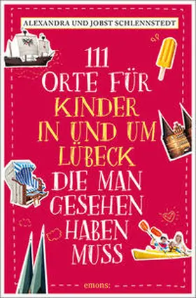 Schlennstedt |  111 Orte für Kinder in und um Lübeck, die man gesehen haben muss | Buch |  Sack Fachmedien