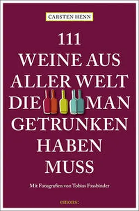 Henn |  111 Weine aus aller Welt, die man getrunken haben muss | Buch |  Sack Fachmedien