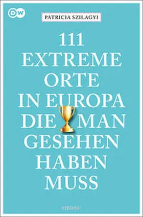 Szilagyi |  111 extreme Orte in Europa, die man gesehen haben muss | Buch |  Sack Fachmedien